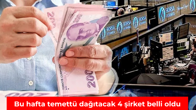 Bu hafta temett&uuml; dağıtacak 4 şirket belli oldu