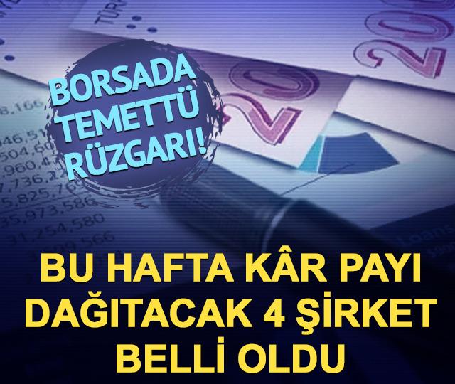 Bu hafta temett&uuml; dağıtacak 4 şirket belli oldu