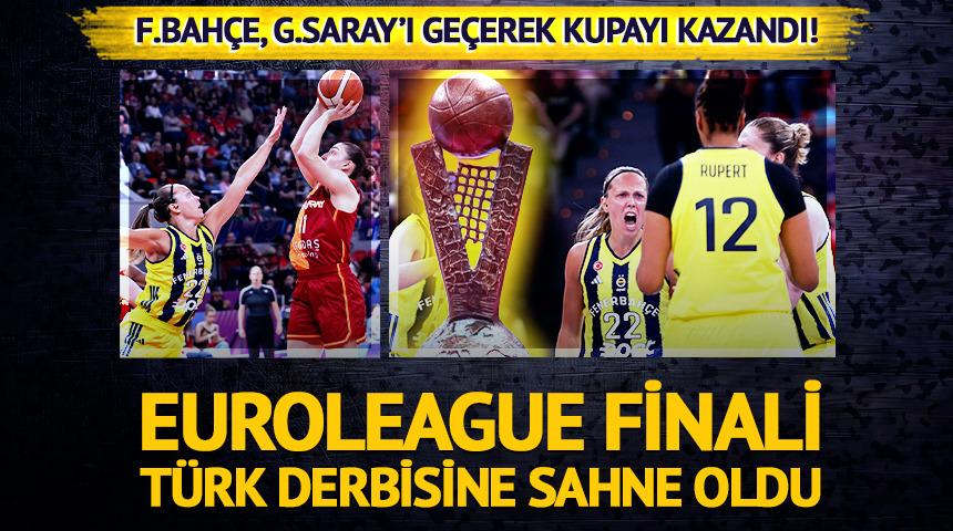 Euroleague finalinde T&uuml;rk derbisinde kazanan Fenerbah&ccedil;e!