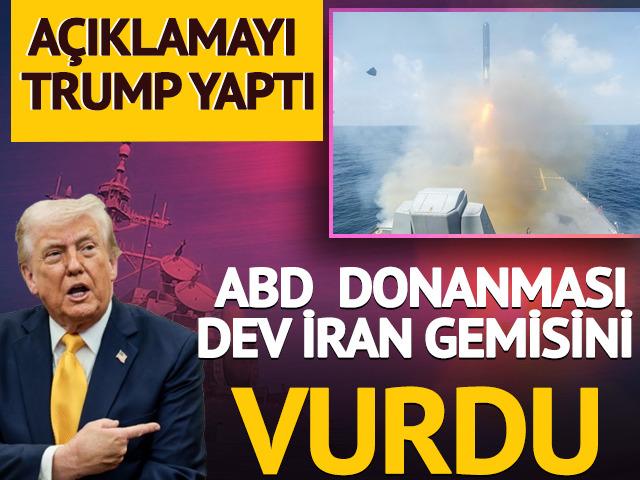 Trump duyurdu! ABD, İran bandıralı kargo gemisini vurdu