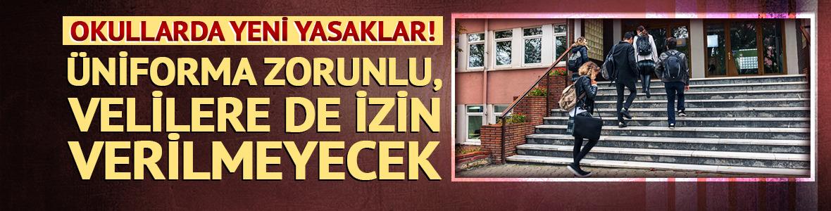 Okullarda yeni yasaklar! &Uuml;niforma zorunlu, velilere de izin verilmeyecek