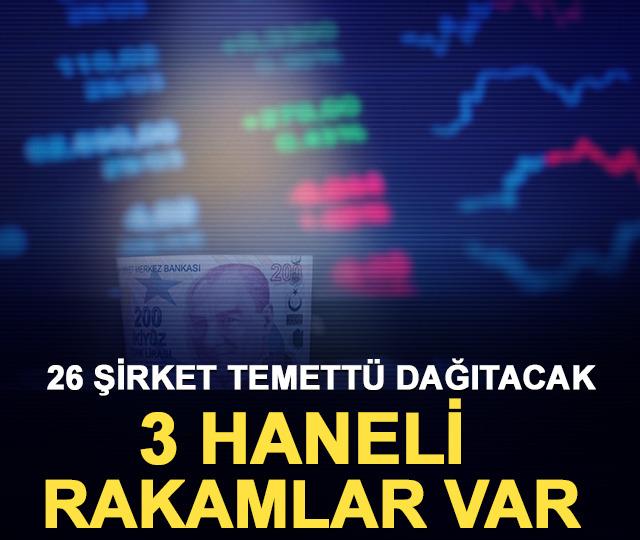26 şirket temett&uuml; dağıtacak: 3 haneli rakamlar var