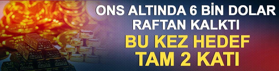 Ons altında 6 bin dolar raftan kalktı: Bu kez hedef tam 2 katı