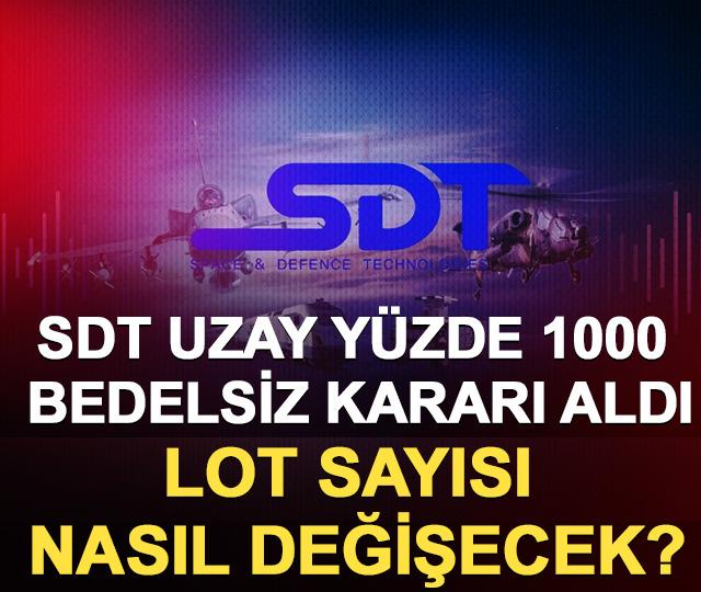 SDT Uzay y&uuml;zde 1000 bedelsiz kararı aldı, lot sayısı nasıl değişecek?