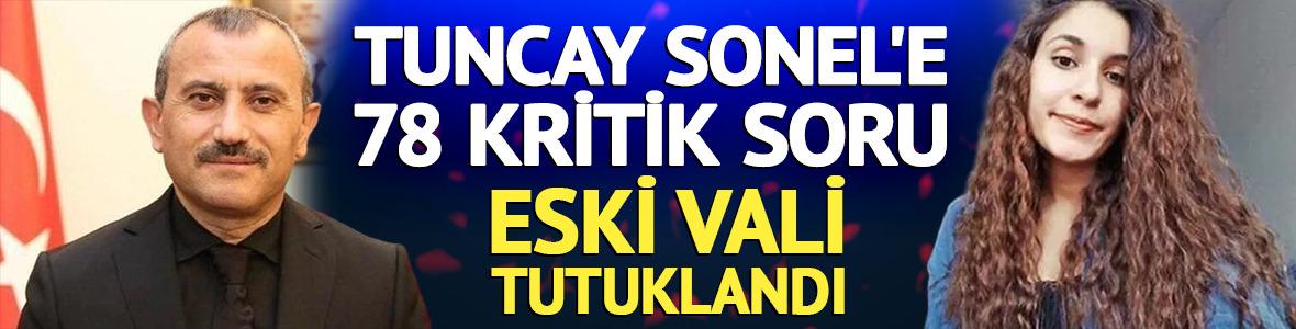 Eski vali Tuncay Sonel tutuklandı