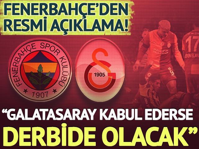 Fenerbah&ccedil;e'den Galatasaray'a derbi &ccedil;ağrısı: "Kabul ederlerse olacak"