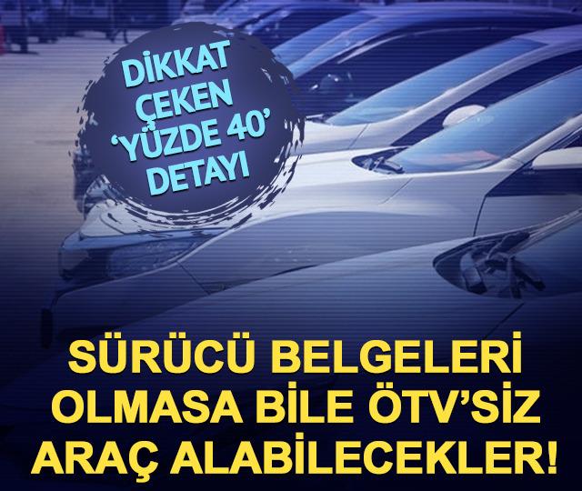 S&uuml;r&uuml;c&uuml; belgeleri olmasa bile alabilecekler! 'Y&uuml;zde 40' detayı