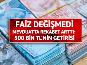 Faiz değişmedi, mevduatta rekabet arttı: 500 bin TL'nin getirisi