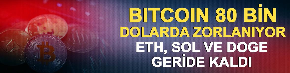 Bitcoin 80.000 dolarda zorlanıyor: ETH, SOL ve DOGE geride kaldı