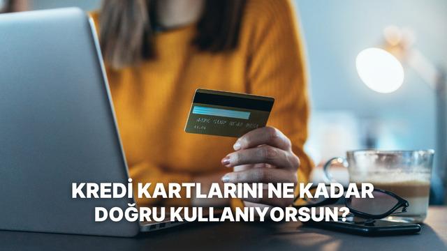 Kredi Kartı Kullanımında Ne Kadar Bilinçlisin?