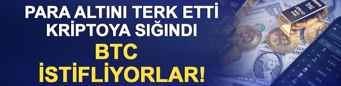 Para altını terk etti, kriptoya sığındı: Bitcoin istifliyorlar