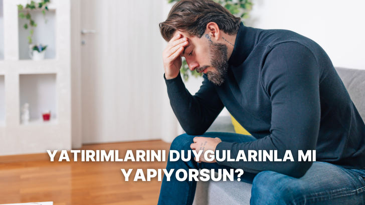 Yatırım Yaparken Duygusal mısın Mantıksal mı?