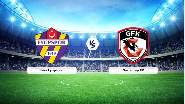 CANLI | ikas Eyüpspor - Gaziantep FK maç anlatımı! Maç ne zaman? Saat kaçta ve hangi kanalda? - 25 Nisan 2026
