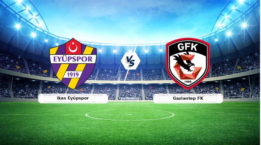 CANLI | ikas Ey&uuml;pspor - Gaziantep FK ma&ccedil; anlatımı! Ma&ccedil; ne zaman? Saat ka&ccedil;ta ve hangi kanalda? - 25 Nisan 2026