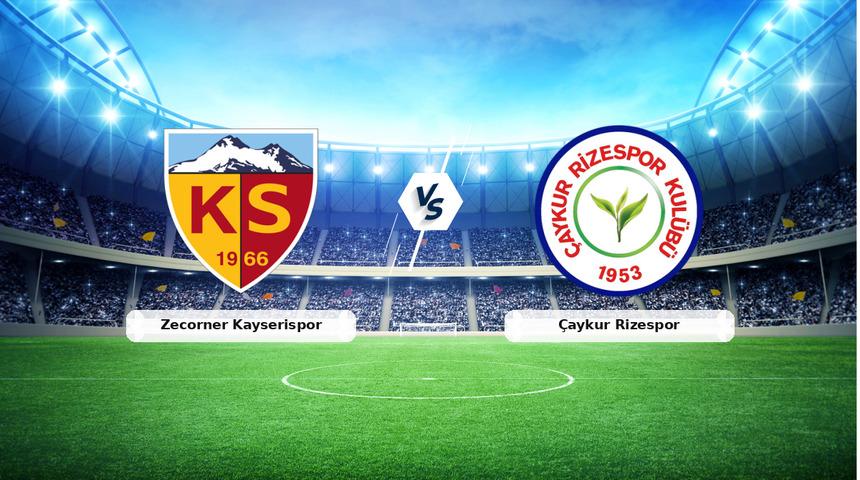 CANLI | Zecorner Kayserispor - &Ccedil;aykur Rizespor ma&ccedil; anlatımı! Ma&ccedil; ne zaman? Saat ka&ccedil;ta ve hangi kanalda? - 25 Nisan 2026