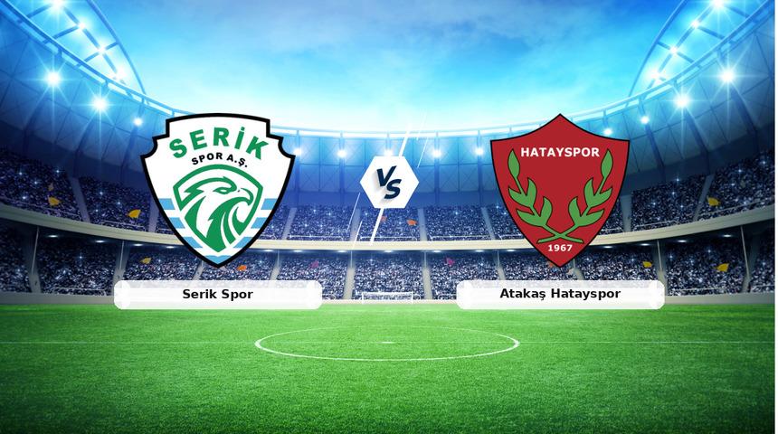 CANLI | Serik Spor - Atakaş Hatayspor ma&ccedil; anlatımı! Ma&ccedil; ne zaman? Saat ka&ccedil;ta ve hangi kanalda? - 25 Nisan 2026