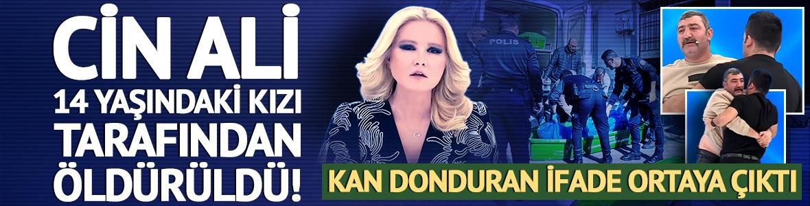 Cin Ali 14 yaşındaki kızı tarafından &ouml;ld&uuml;r&uuml;ld&uuml;! Kan donduran ifade
