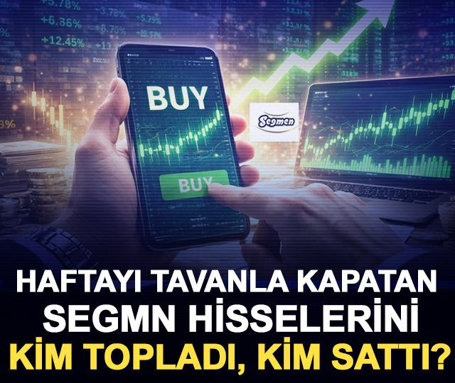 Haftayı tavanla kapatan SEGMN hisselerini kim topladı, kim sattı?