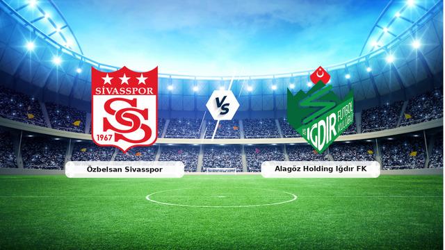 CANLI | Özbelsan Sivasspor - Alagöz Holding Iğdır FK maç anlatımı! Maç ne zaman? Saat kaçta ve hangi kanalda? - 26 Nisan 2026