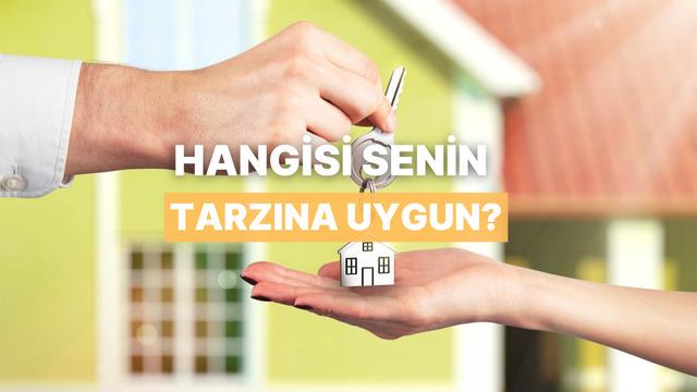 Ev Almak mı, Kirada Kalıp Yatırım Yapmak mı Senin Tarzına Uygun?
