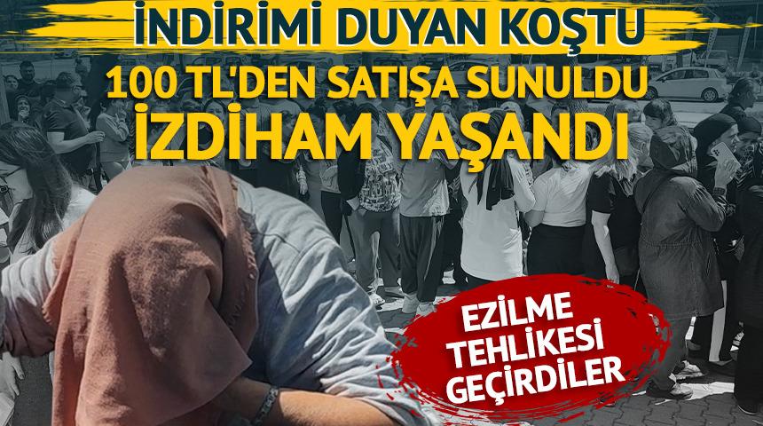 100 TL'den satışa sunuldu, izdiham oluştu! Ezilme tehlikesi atlattılar