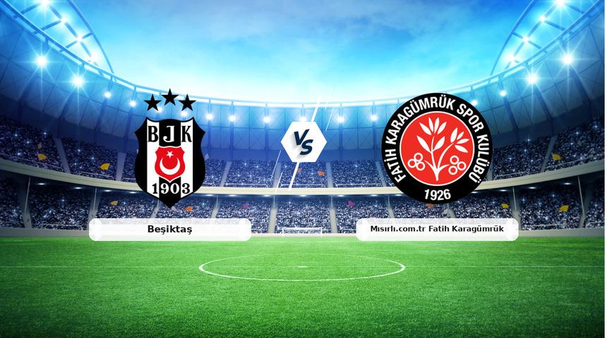 CANLI | Beşiktaş - Mısırlı.com.tr Fatih Karag&uuml;mr&uuml;k ma&ccedil; anlatımı! Ma&ccedil; ne zaman? Saat ka&ccedil;ta ve hangi kanalda? - 27 Nisan 2026