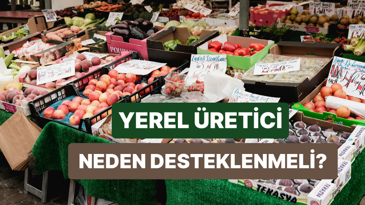 T&uuml;ketimde Yerel &Uuml;reticiyi Desteklemek Ekonomik A&ccedil;ıdan Neden Faydalı?