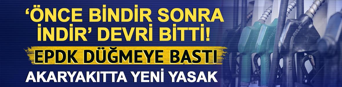 '&Ouml;nce bindir sonra indir' devri bitti! Akaryakıtta şeffaflık d&ouml;nemi