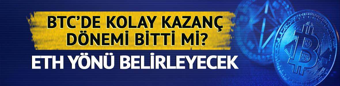 BTC&rsquo;de kolay kazan&ccedil; d&ouml;nemi bitti mi? ETH y&ouml;n&uuml; belirleyecek