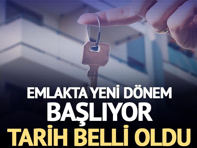 Emlakta yeni d&ouml;nem başlıyor: Tarih belli oldu