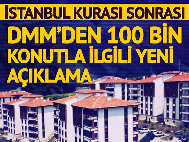 DMM'den İstanbul'da yapılacak olan 100 bin konutla ilgili a&ccedil;ıklama!