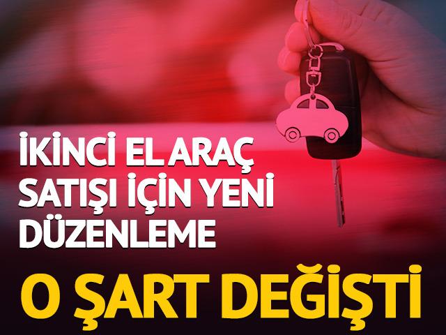 İkinci el ara&ccedil; satışı i&ccedil;in yeni d&uuml;zenleme: O şart değişti