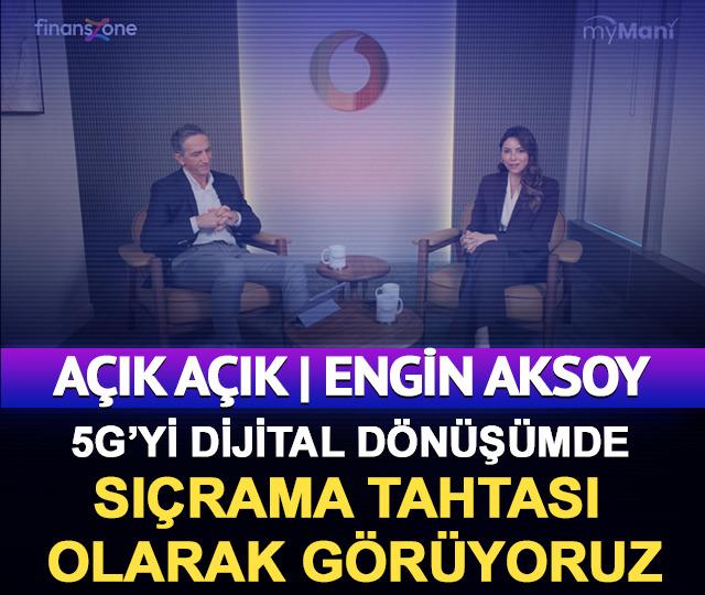A&ccedil;ık A&ccedil;ık | Engin Aksoy: 5G&rsquo;yi T&uuml;rkiye&rsquo;nin dijital d&ouml;n&uuml;ş&uuml;m&uuml;nde bir sı&ccedil;rama tahtası olarak g&ouml;r&uuml;yoruz