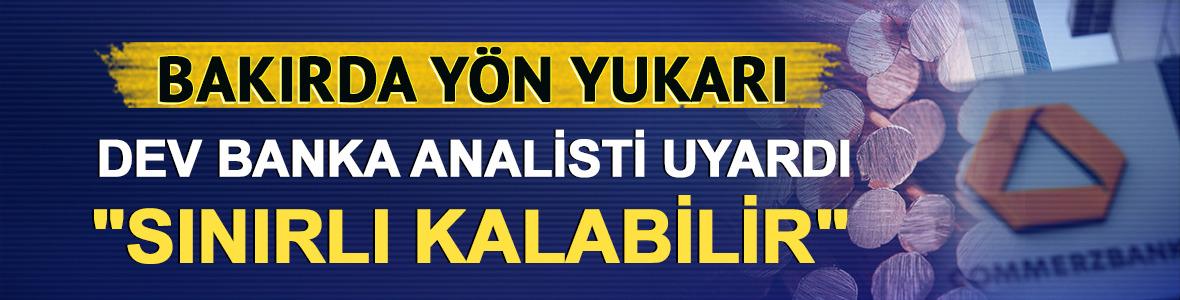 Bakırda y&ouml;n yukarı, dev banka analisti uyardı "Sınırlı kalabilir"