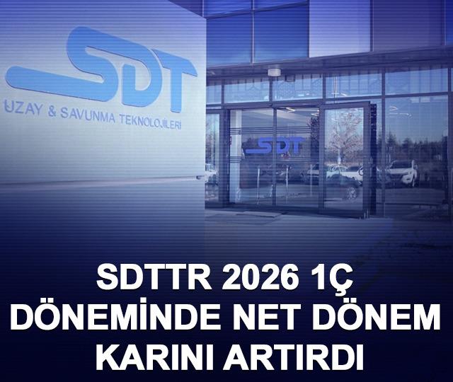 SDTTR 2026 1&Ccedil; d&ouml;neminde net d&ouml;nem karını artırdı