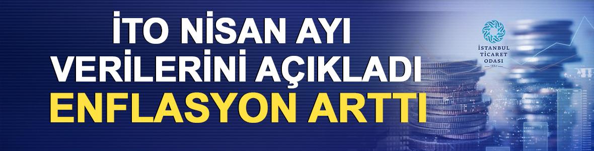 İTO Nisan ayı verilerini a&ccedil;ıkladı: Enflasyon arttı 