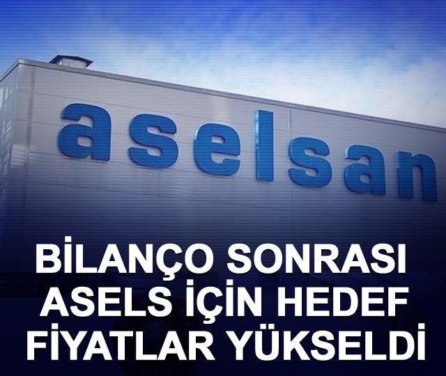 Bilan&ccedil;o sonrası ASELS i&ccedil;in hedef fiyatlar y&uuml;kseldi