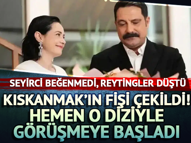 Kıskanmak'ın fişi &ccedil;ekildi! Hemen o diziyle g&ouml;r&uuml;şmeye başladı