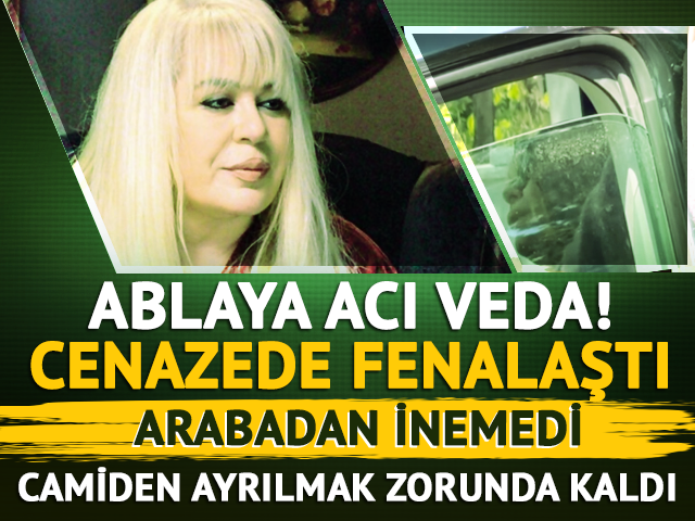 T&uuml;lay &Ouml;zer'in cenazesi: Zerrin &Ouml;zer ara&ccedil;tan inemedi, fenalaştı