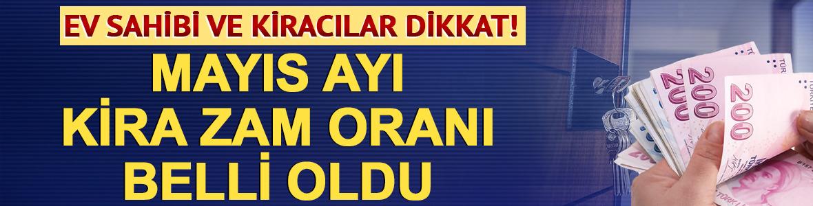 Ev sahibi ve kiracılar dikkat! Mayıs ayı kira zam oranı belli oldu