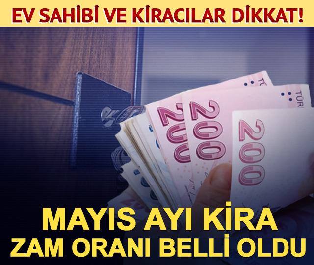 Ev sahibi ve kiracılar dikkat! Mayıs ayı kira zam oranı belli oldu