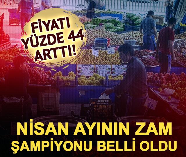 Nisan ayının zam şampiyonu belli oldu! Fiyatı y&uuml;zde 44 arttı