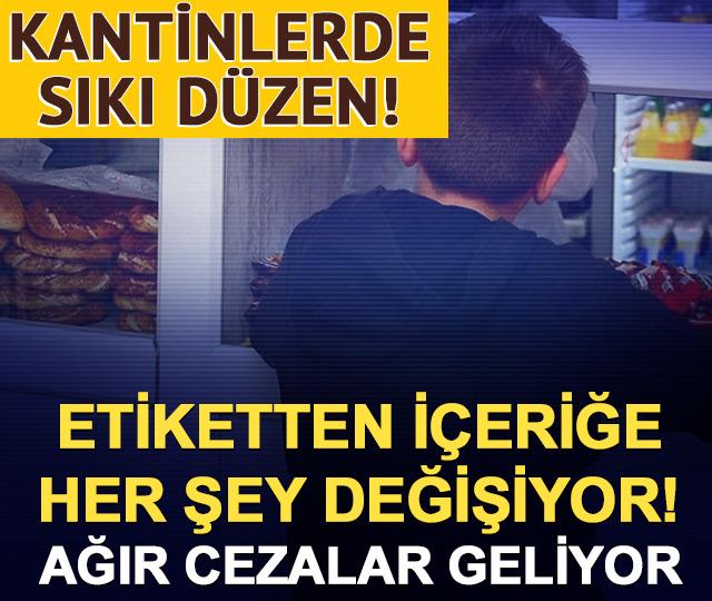 Kantinlere sıkı d&uuml;zen! Etiket, i&ccedil;erik değişiyor, ağır cezalar geliyor