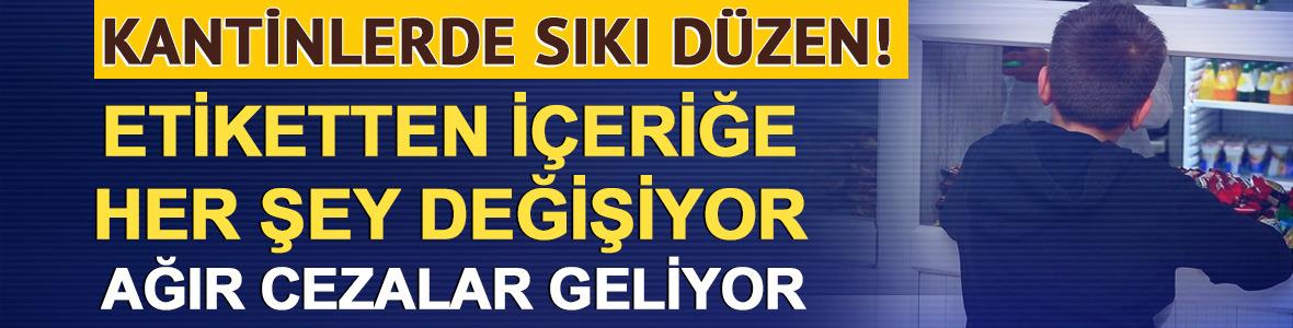 Kantinlere sıkı d&uuml;zen! Etiket, i&ccedil;erik değişiyor, ağır cezalar geliyor