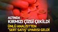 Alt�nda k�rm�z� �izgi �ekildi, uzman� o kritik seviyeyi i�aret etti