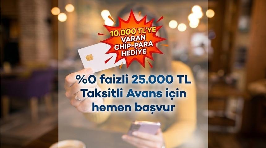 25.000 TL nakit avans fırsatı