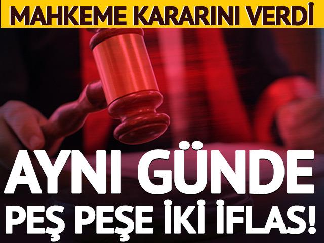 Mahkeme kararını verdi: Aynı g&uuml;nde peş peşe iki iflas! 