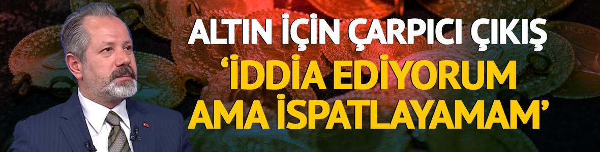 Altın i&ccedil;in İslam Memiş'ten yeni &ccedil;ıkış 'İddia ediyorum ama ispatlayamam'