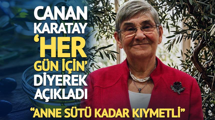 Canan Karatay 'her g&uuml;n i&ccedil;in' diyerek a&ccedil;ıkladı: Anne s&uuml;t&uuml; kadar kıymetli
