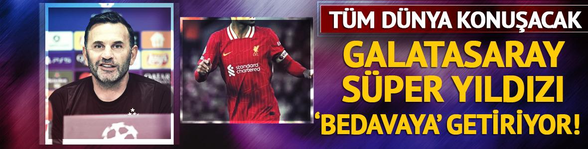 T&uuml;m d&uuml;nya konuşacak: Galatasaray s&uuml;per yıldızı 'bedava' getiriyor!